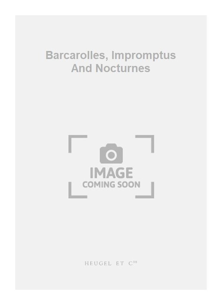 Barcarolles, Impromptus et Nocturnes